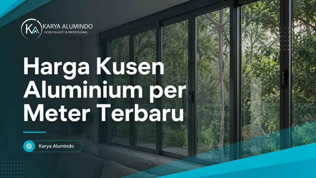 Harga Kusen Aluminium per Meter Terbaru